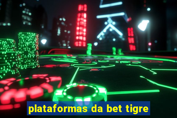 plataformas da bet tigre